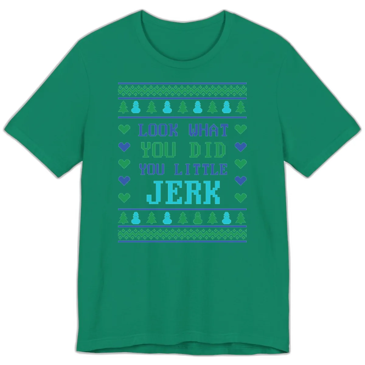Look What You Did You Little Jerk Premium T-Shirt in Kelly